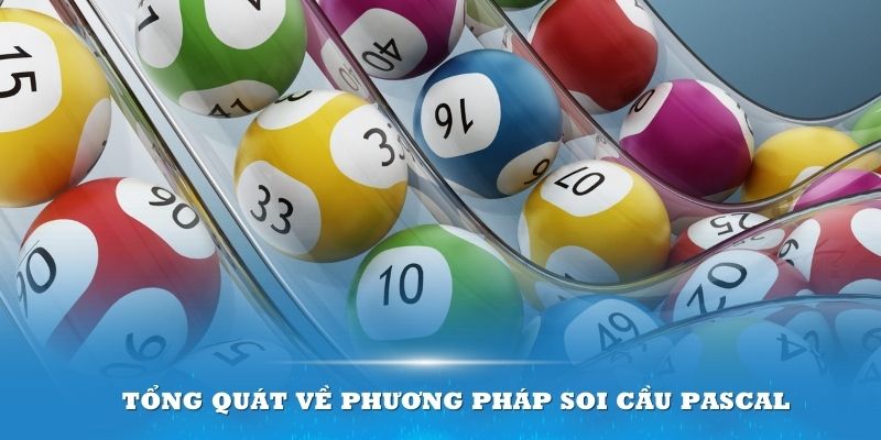 Giới thiệu tổng quát về phương pháp soi cầu pascal