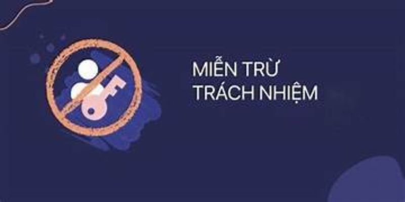 Miễn trừ trách nhiệm - Chính sách quan trọng và cần thiết